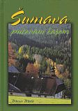 Šumava - putování časem.