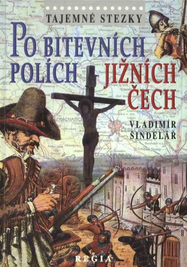 Tajemné stezky - Po bitevních polích Jižních Čech (Vladimír Šindelář)