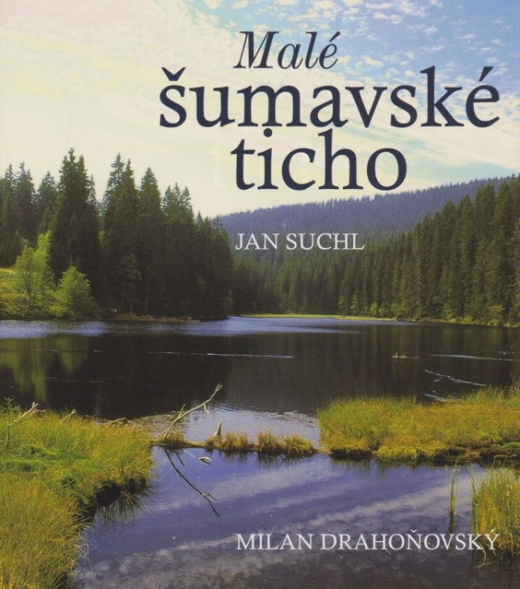 Malé šumavské ticho (Jan Suchl, Milan Drahoňovský)