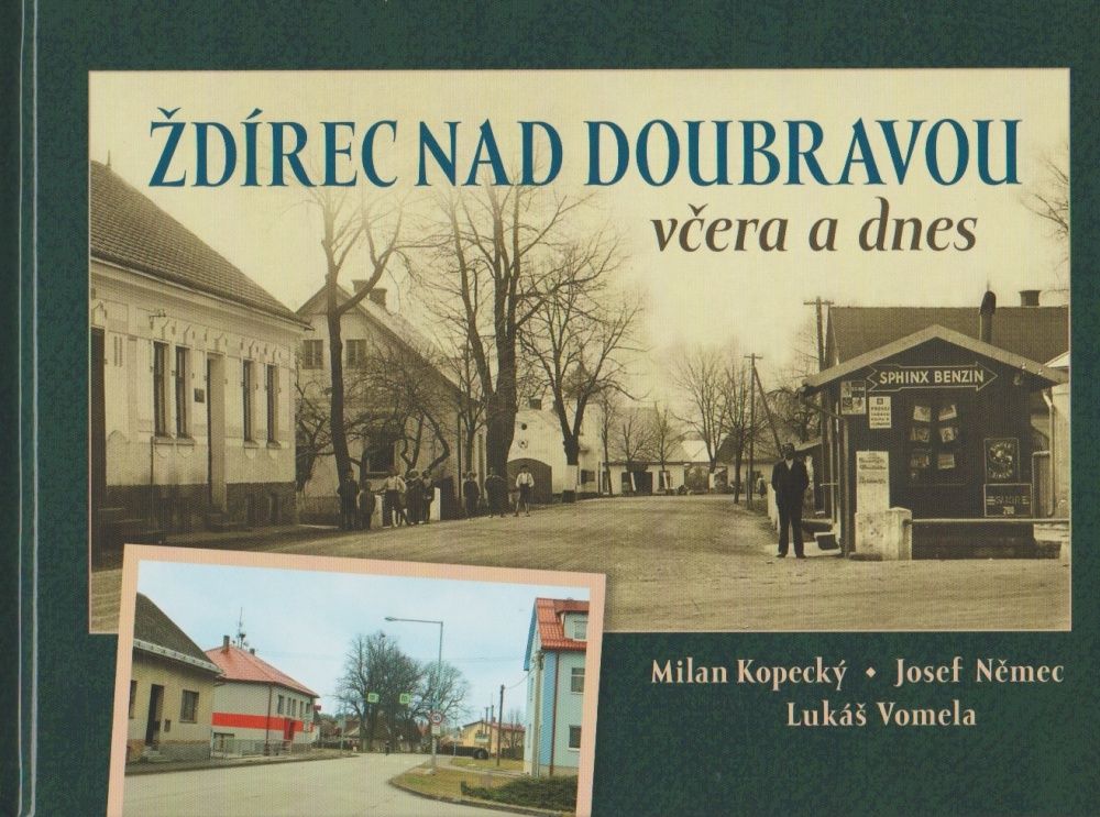 Ždírec nad Doubravou včera a dnes (Milan Kopecký, Josef Němec, Lukáš Vomela)