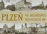 Plzeň na skleněných negativech.