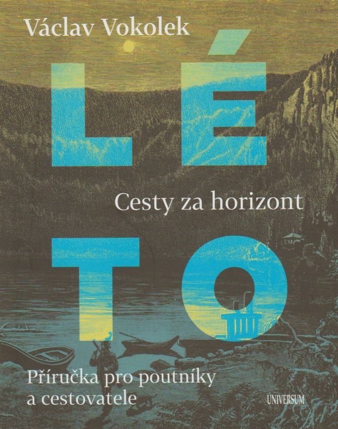 Léto - Cesty za horizont - Příručka pro poutníky a cestovatele (Václav Vokolek)