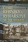 České rybníky a rybářství ve 20. století.