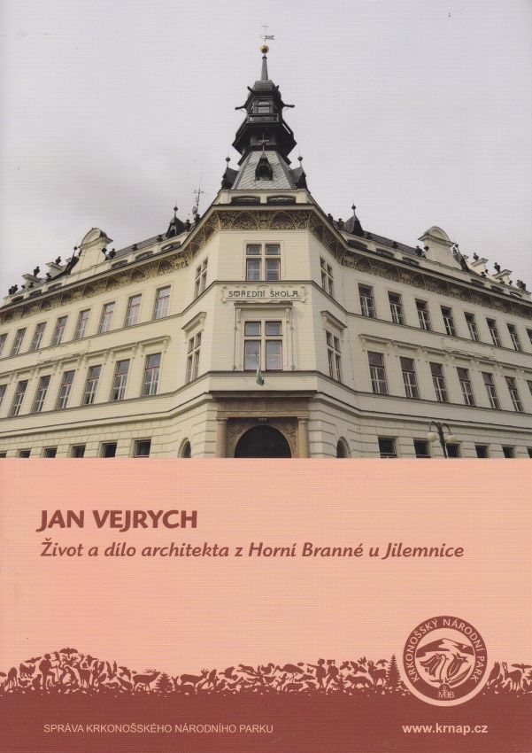 Jan Vejrych - Život a dílo architekta z Horní Branné u Jilemnice (Jan Uhlík, Petr Horák, Radek Drahný)