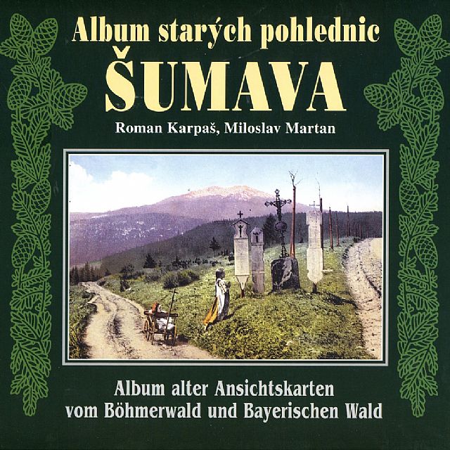 Album starých pohlednic - Šumava (Roman Karpaš, Miloslav Martan)