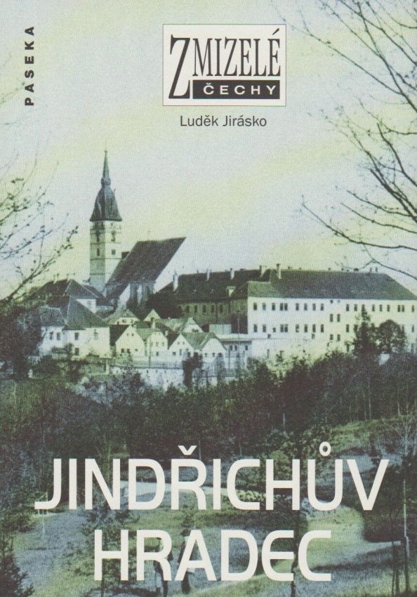 Zmizelé Čechy - Jindřichův Hradec (Luděk Jirásko)