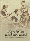 Lidová kultura západních Krkonoš ve světle Národopisné výstavy českoslovanská 1895.