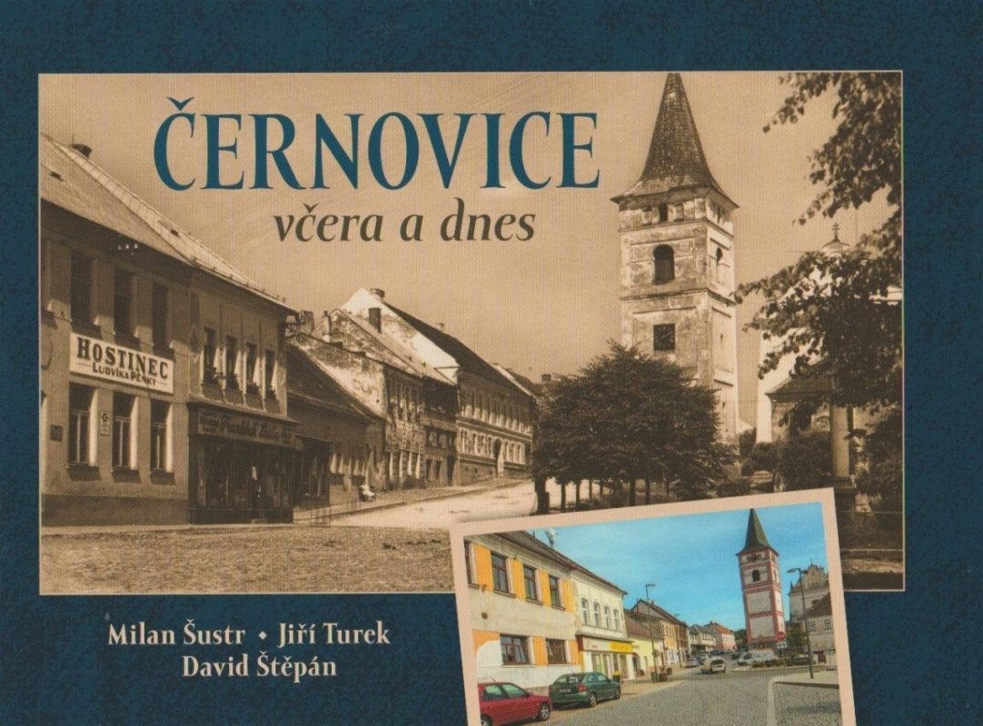 Černovice včera a dnes (Milan Šustr, Jiří Turek, David Štěpán)