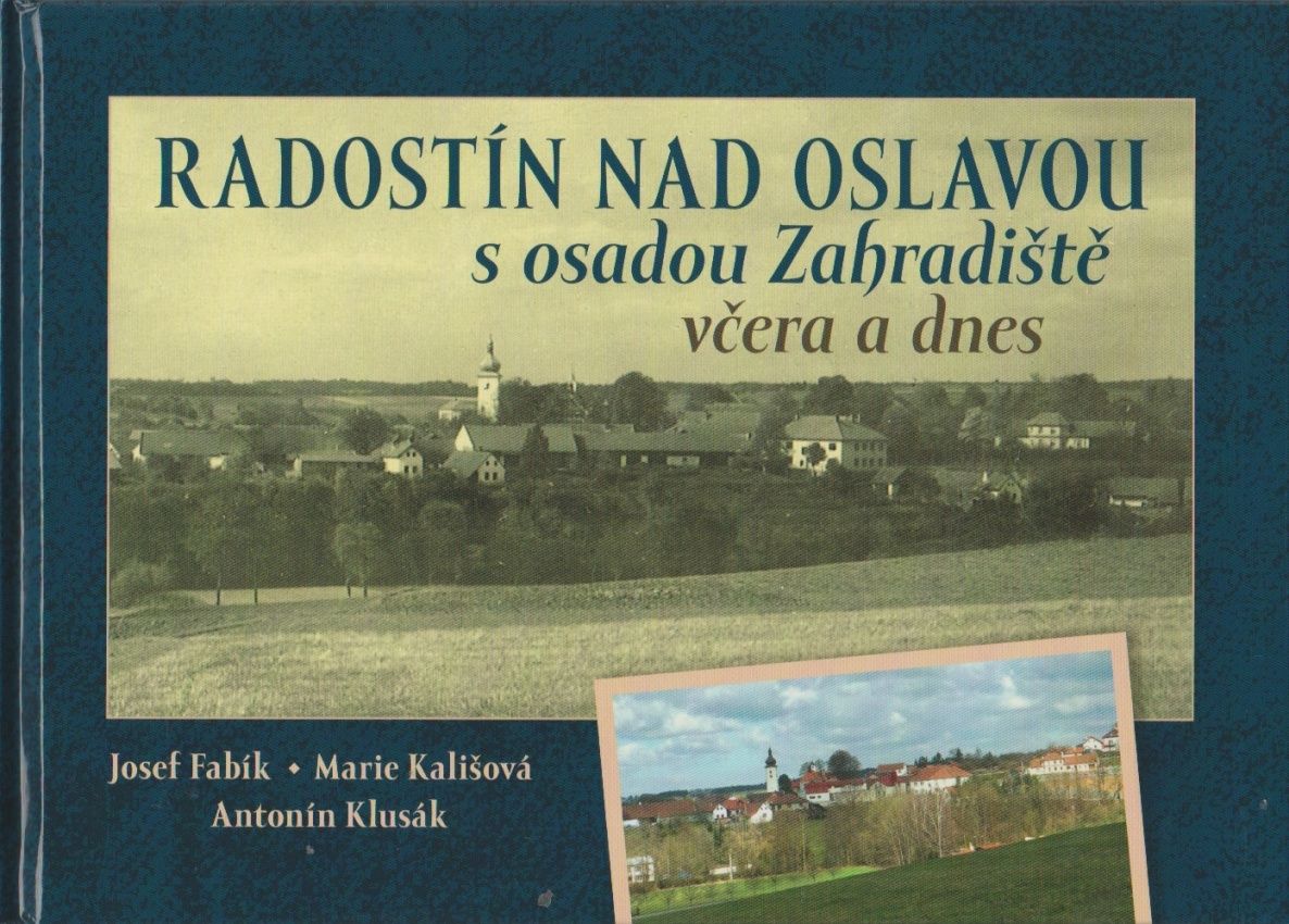 Radostín nad Oslavou s osadou Zahradiště včera a dnes (Josef Fabík, Marie Kališová, Antonín Klusák)