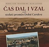 Čas dal i vzal aneb století proměn Dolní Cerekve.