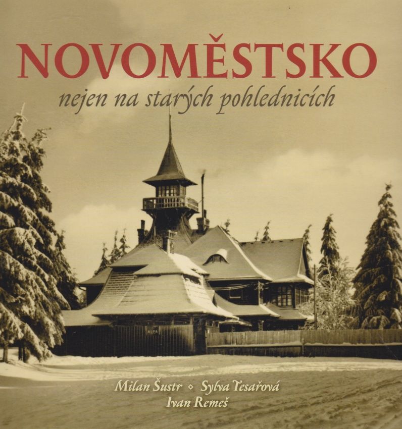 Novoměstsko nejen na starých pohlednicích (Milan Šustr, Sylva Tesařová, Ivan Remeš)