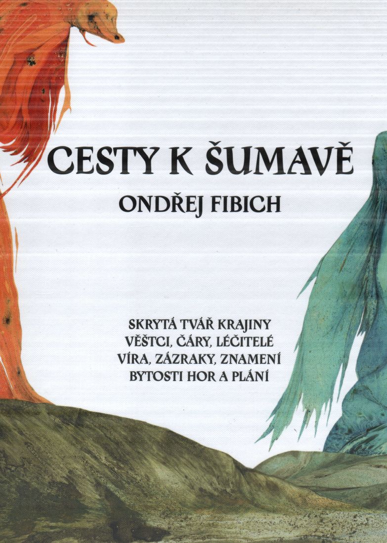 Cesty k Šumavě (Ondřej Fibich, Petr Štěpán, Ivana Řandová)