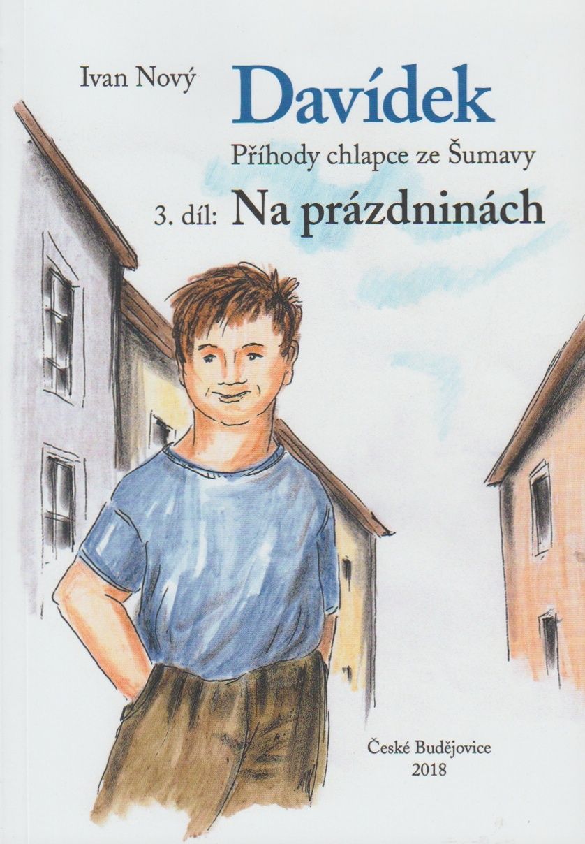 Davídek - Příhody chlapce ze Šumavy 3 - Na prázdninách (Ivan Nový)