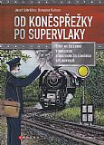 Od koněspřežky po supervlaky.