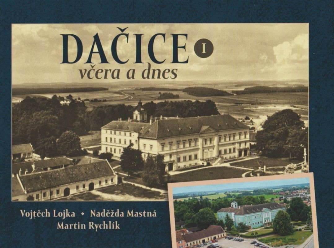 Dačice včera a dnes I (Vojtěch Lojka, Naděžda Mastná, Martin Rychlík)