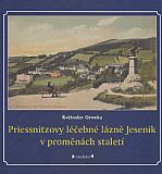 Priessnitzovy léčebné lázně Jeseník v proměnách staletí.