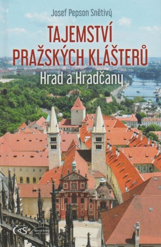 Tajemství pražských klášterů - Hrad a Hradčany (Josef Pepson Snětivý)