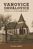 Vanovice Drválovice - historie a vývoj osídlení obce.