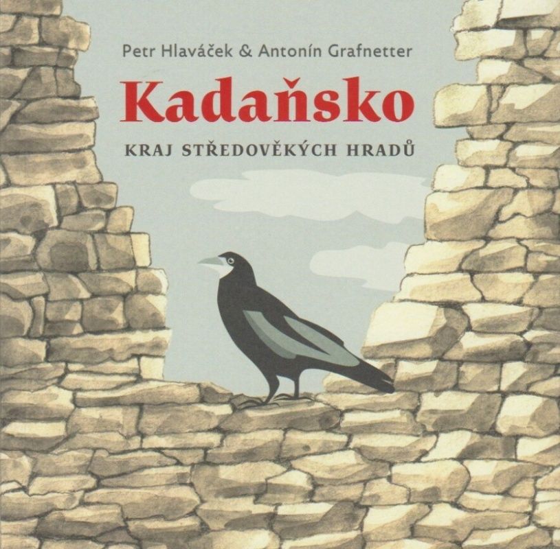 Kadaňsko - Kraj středověkých hradů (Petr Hlaváček, Antonín Grafnetter)