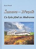 Šumava - Březník. Co bylo jižně za Modravou.