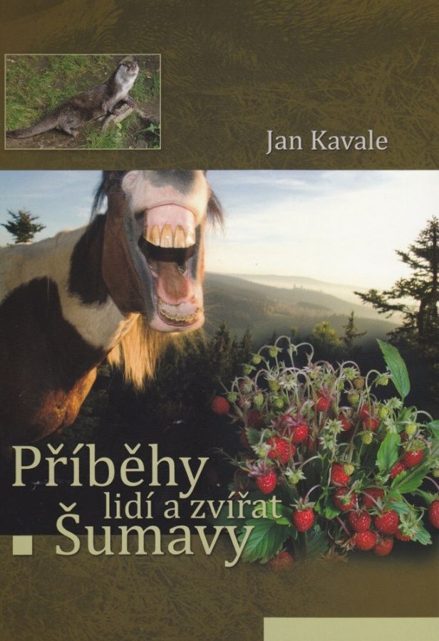 Příběhy lidí a zvířat Šumavy (Jan Kavale)