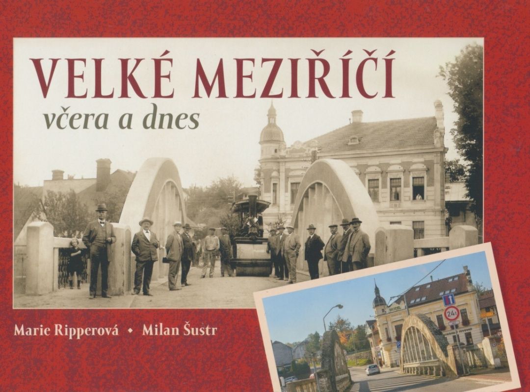 Velké Meziříčí včera a dnes (Marie Ripperová, Milan Šustr)