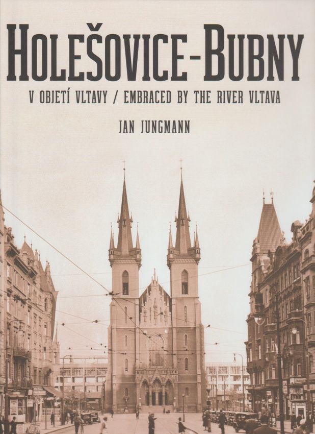 Holešovice-Bubny - v objetí Vltavy (Jan Jungmann)