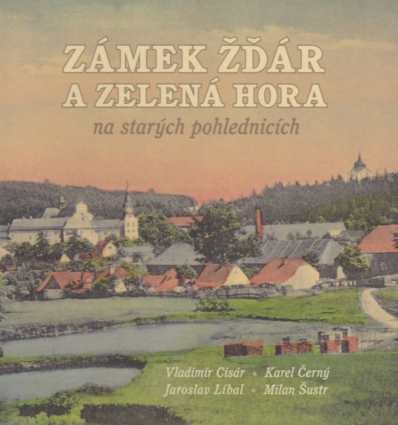 Zámek Žďár a Zelená Hora na starých pohlednicích (Vladimír Cisár, Karel Černý, Jaroslav Líbal, Milan Šustr)