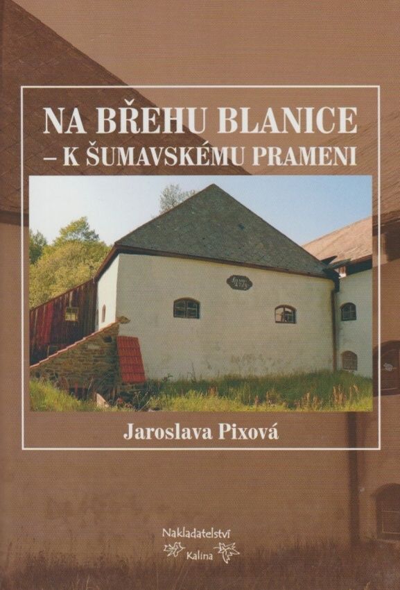 Na břehu Blanice - k šumavskému prameni (Jaroslava Pixová)