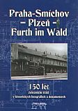150 let železniční trati Praha-Smíchov - Plzeň - Furth im Wald v historických fotografiích a dokumentech.