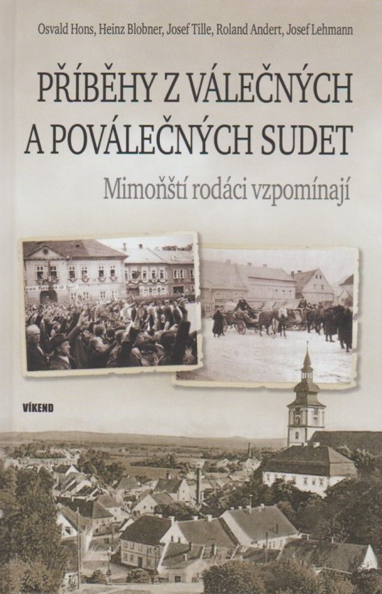 Příběhy z válečných a poválečných Sudet - Mimoňští rodáci vzpomínají (kolektiv autorů)