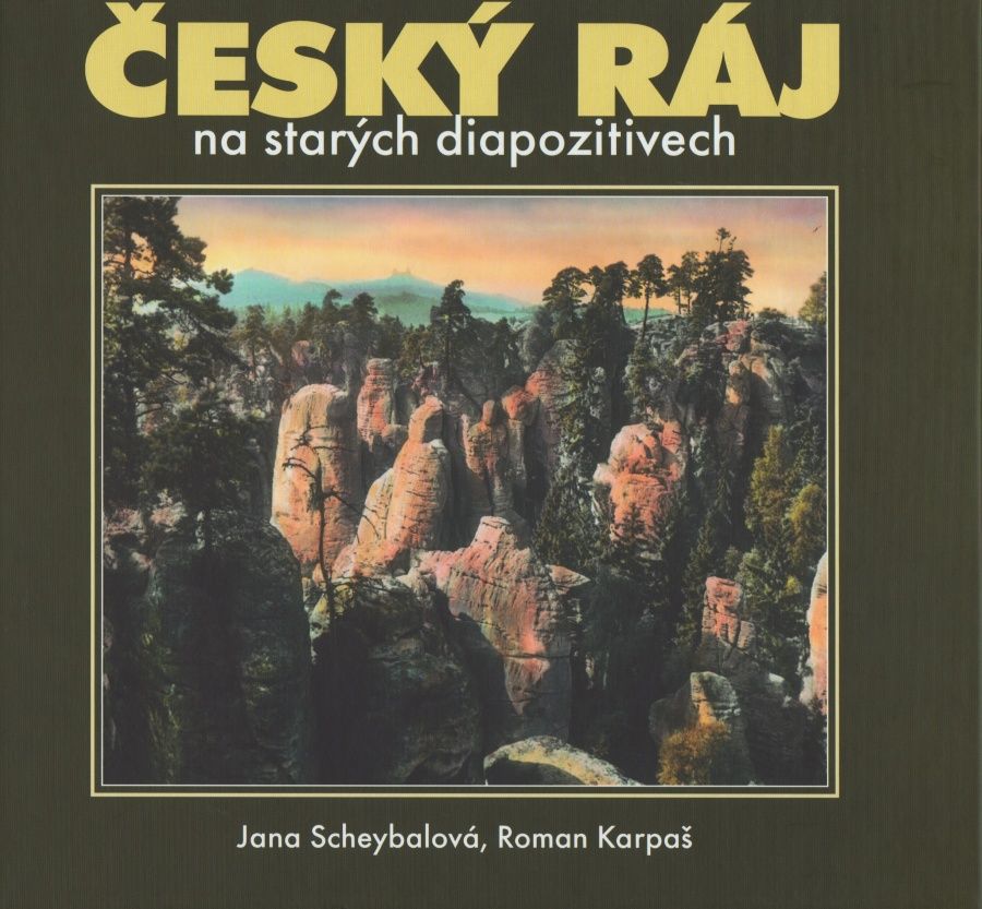 Český ráj na starých diapozitivech (Jana Scheybalová, Roman Karpaš)