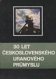 30 let Československého uranového průmyslu.