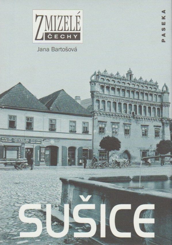 Zmizelé Čechy - Sušice (Jana Bartošová)