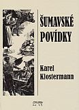 Šumavské povídky - Karel Klostermann.