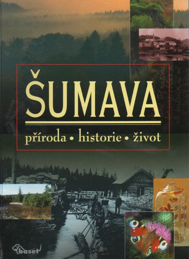 Šumava - příroda, historie, život (kolektiv autorů)