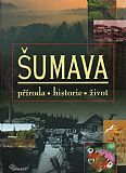 Šumava - příroda, historie, život.