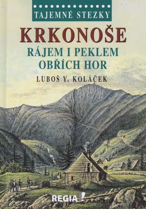 Tajemné stezky - Krkonoše - Rájem i peklem Obřích hor (Luboš Y. Koláček)