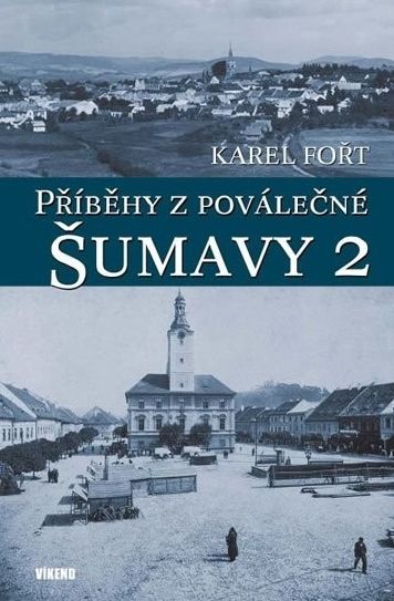 Příběhy z poválečné Šumavy 2 (Karel Fořt)