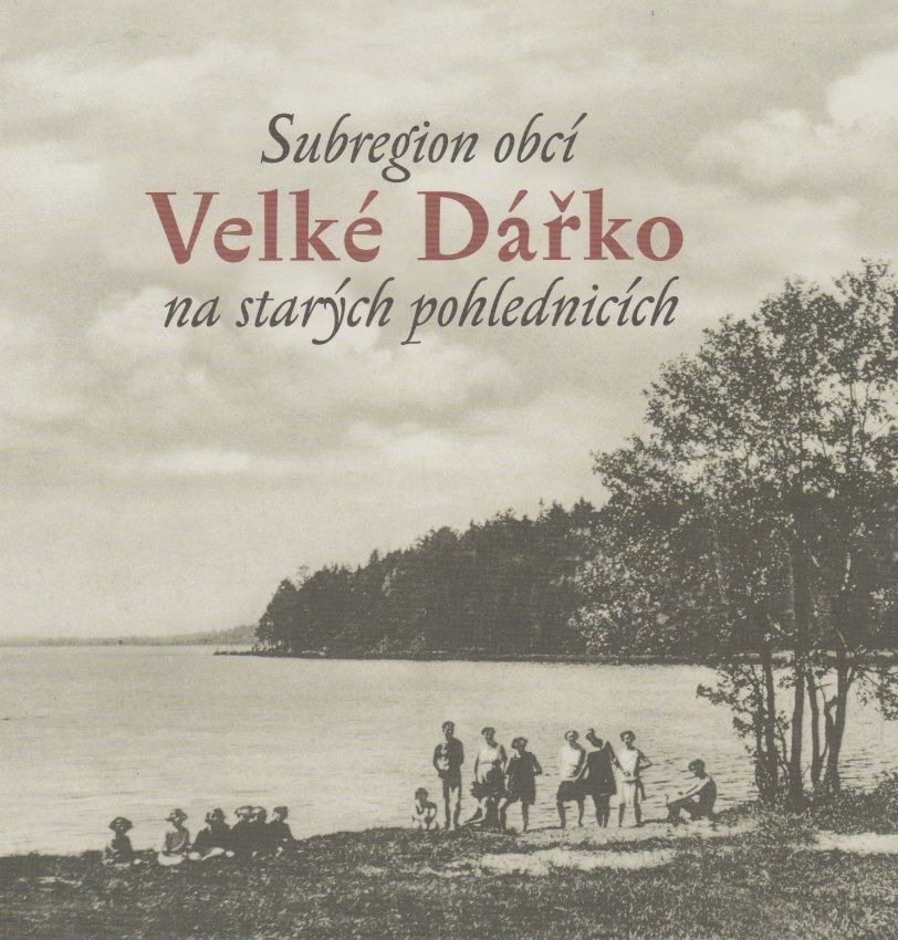 Subregion obcí Velké Dářko na starých pohlednicích (Milan Šustr, Jaroslav Líbal)
