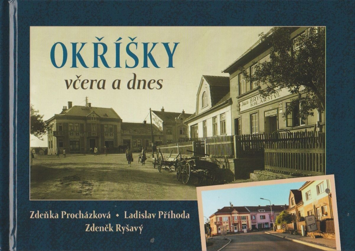 Okříšky včera a dnes (Zdeňka Procházková, Ladislav Příhoda, Zdeněk Ryšavý)