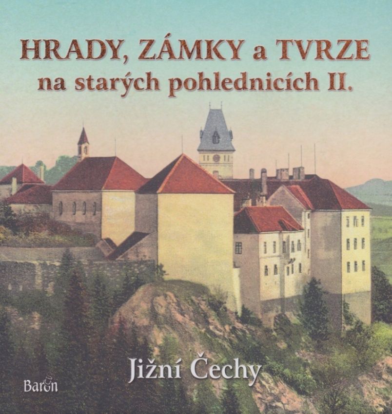Hrady, zámky a tvrze na starých pohlednicích II - Jižní Čechy (Ladislav Kurka)