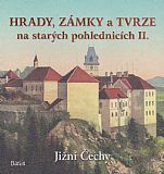 Hrady, zámky a tvrze na starých pohlednicích II - Jižní Čechy.