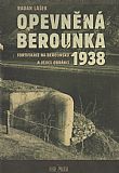 Opevněná Berounka 1938 - Fortifikace na Berounsku a jejich obránci.