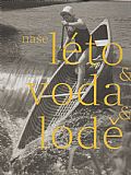 Naše léto, voda, lodě.