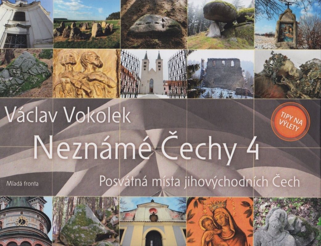 Neznámé Čechy 4 - Posvátná místa jihovýchodních Čech (Václav Vokolek)