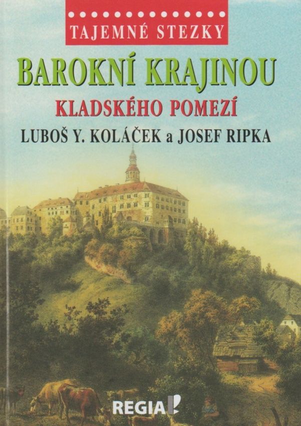 Tajemné stezky - Barokní krajinou Kladského pomezí (Luboš Y. Koláček, Josef Ripka)