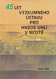 45 let Výzkumného ústavu pro hnědě uhlí v Mostě.