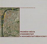 Proměny města - Staroměstský a Novoměstský břeh Vltavy.