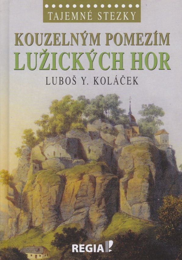 Tajemné stezky - Kouzelným pomezím Lužických hor (Luboš Y. Koláček)